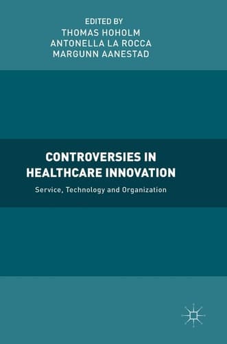 Controversies in Healthcare Innovation Service, Technology and Organization