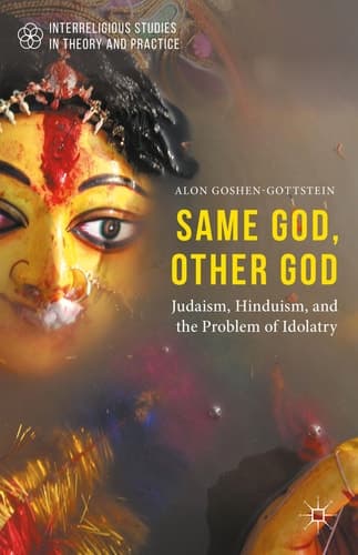 Same God, Other god Judaism, Hinduism, and the Problem of Idolatry