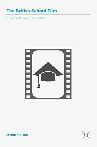 The British School Film From Tom Brown to Harry Potter