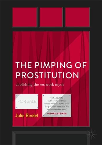 The Pimping of Prostitution Abolishing the Sex Work Myth