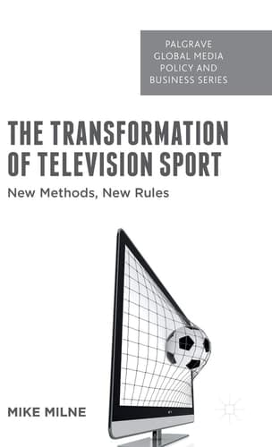 The Transformation of Television Sport New Methods, New Rules