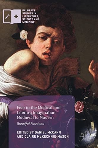 Fear in the Medical and Literary Imagination, Medieval to Modern Dreadful Passions