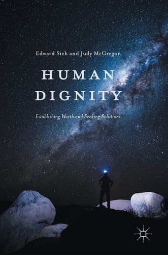 Human Dignity Establishing Worth and Seeking Solutions