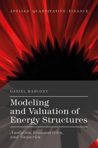 Modeling and Valuation of Energy Structures Analytics, Econometrics, and Numerics
