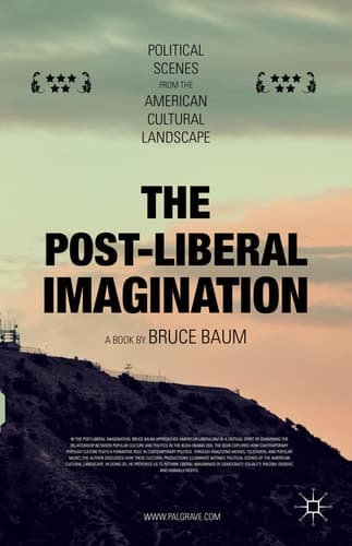 The Post-Liberal Imagination Political Scenes from the American Cultural Landscape