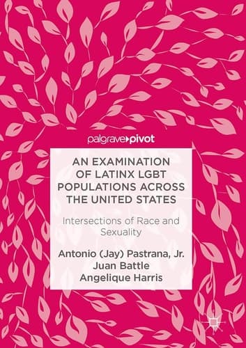 An Examination of Latinx LGBT Populations Across the United States Intersections of Race and Sexuality