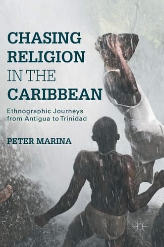 Chasing Religion in the Caribbean Ethnographic Journeys from Antigua to Trinidad