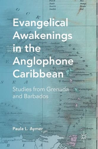 Evangelical Awakenings in the Anglophone Caribbean Studies from Grenada and Barbados