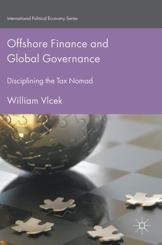Offshore Finance and Global Governance Disciplining the Tax Nomad