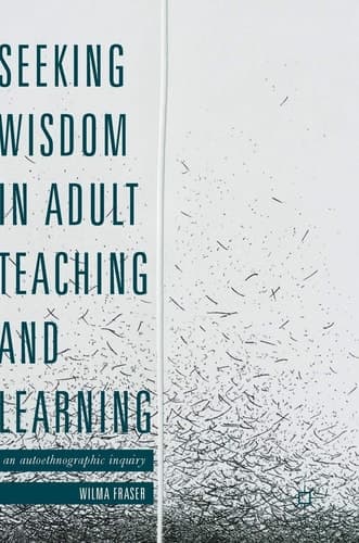 Seeking Wisdom in Adult Teaching and Learning An Autoethnographic Inquiry