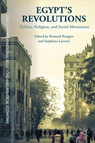 Egypt's Revolutions Politics, Religion, and Social Movements