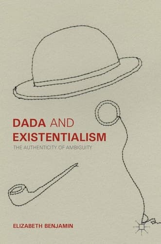 Dada and Existentialism The Authenticity of Ambiguity