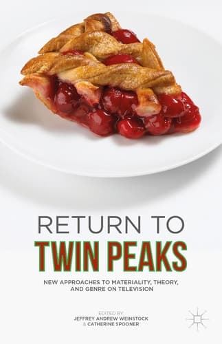 Return to Twin Peaks New Approaches to Materiality, Theory, and Genre on Television