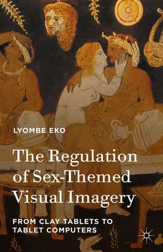 The Regulation of Sex-Themed Visual Imagery From Clay Tablets to Tablet Computers