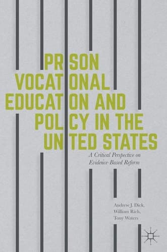 Prison Vocational Education and Policy in the United States A Critical Perspective on Evidence-Based Reform