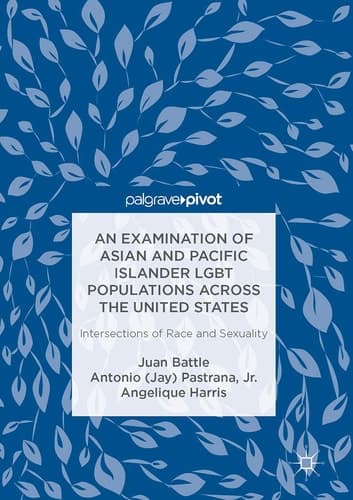 An Examination of Asian and Pacific Islander LGBT Populations Across the United States Intersections of Race and Sexuality
