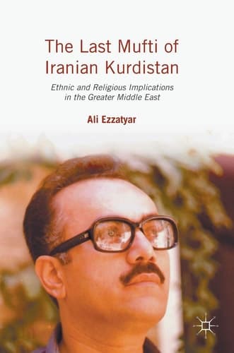 The Last Mufti of Iranian Kurdistan Ethnic and Religious Implications in the Greater Middle East