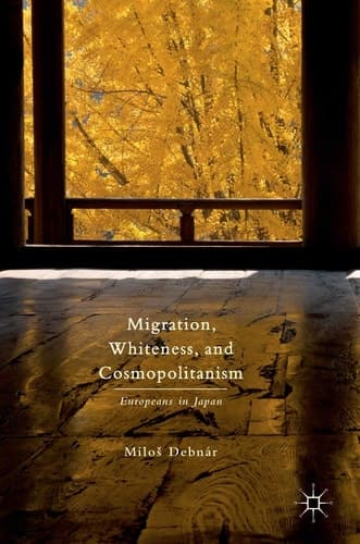 Migration, Whiteness, and Cosmopolitanism Europeans in Japan