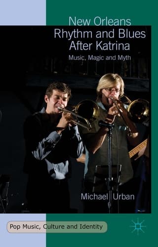 New Orleans Rhythm and Blues After Katrina Music, Magic and Myth