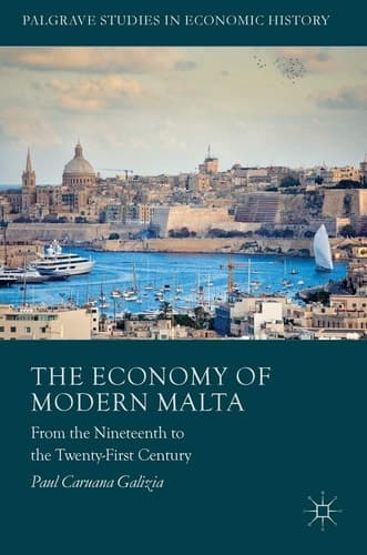The Economy of Modern Malta From the Nineteenth to the Twenty-First Century