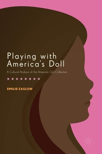 Playing with America's Doll A Cultural Analysis of the American Girl Collection