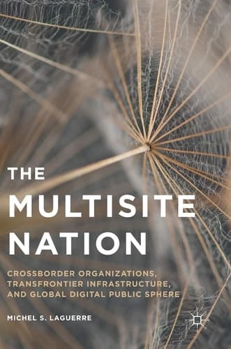 The Multisite Nation Crossborder Organizations, Transfrontier Infrastructure, and Global Digital Public Sphere