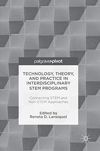 Technology, Theory, and Practice in Interdisciplinary STEM Programs Connecting STEM and Non-STEM Approaches