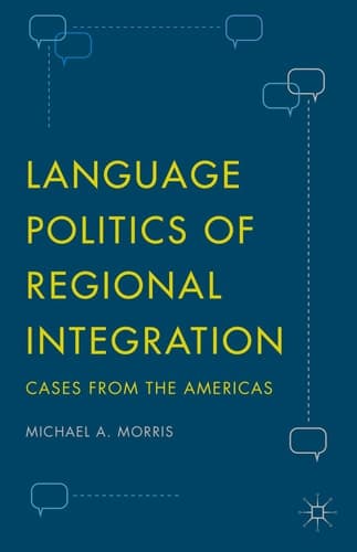 Language Politics of Regional Integration Cases from the Americas