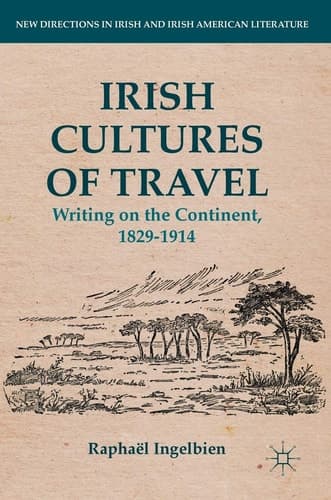 Irish Cultures of Travel Writing on the Continent, 1829-1914