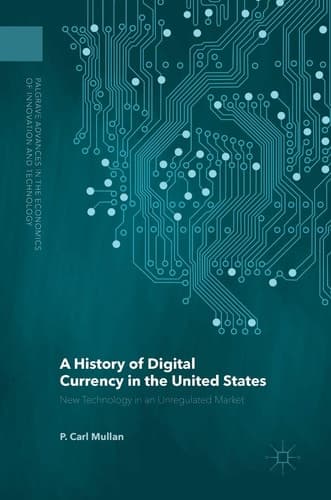 A History of Digital Currency in the United States New Technology in an Unregulated Market