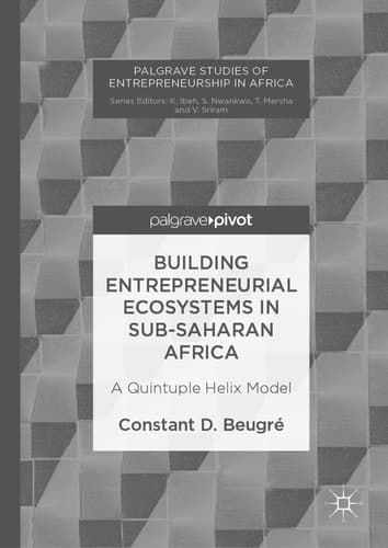Building Entrepreneurial Ecosystems in Sub-Saharan Africa A Quintuple Helix Model