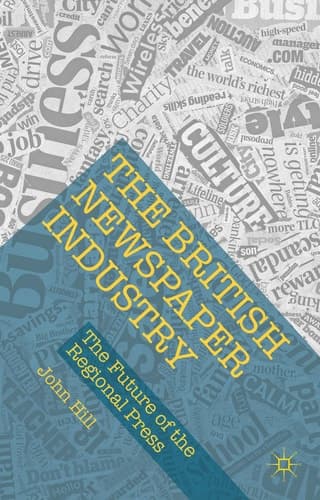 The British Newspaper Industry The Future of the Regional Press