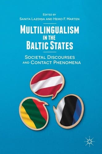 Multilingualism in the Baltic States Societal Discourses and Contact Phenomena
