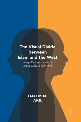 The Visual Divide between Islam and the West Image Perception within Cross-Cultural Contexts