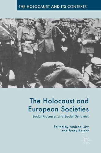 The Holocaust and European Societies Social Processes and Social Dynamics