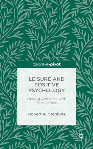 Leisure and Positive Psychology Linking Activities with Positiveness