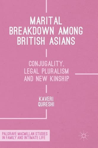 Marital Breakdown among British Asians Conjugality, Legal Pluralism and New Kinship