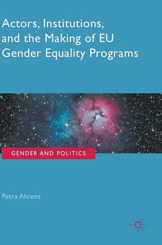 Actors, Institutions, and the Making of EU Gender Equality Programs
