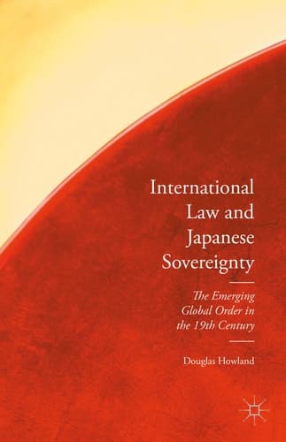 International Law and Japanese Sovereignty The Emerging Global Order in the 19th Century