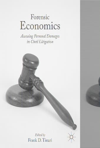 Forensic Economics Assessing Personal Damages in Civil Litigation
