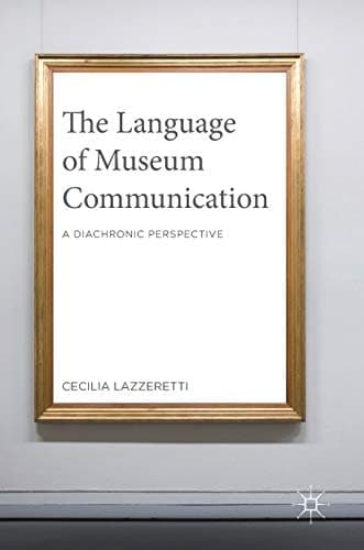 The Language of Museum Communication A Diachronic Perspective
