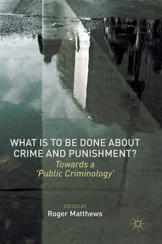What is to Be Done About Crime and Punishment? Towards a 'Public Criminology'