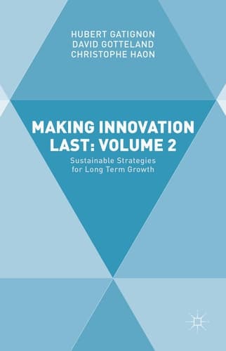 Making Innovation Last: Volume 2 Sustainable Strategies for Long Term Growth