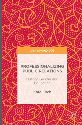 Professionalizing Public Relations History, Gender and Education