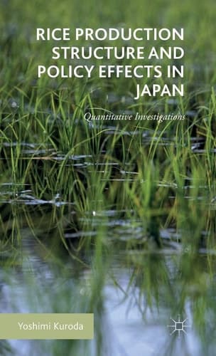 Rice Production Structure and Policy Effects in Japan Quantitative Investigations