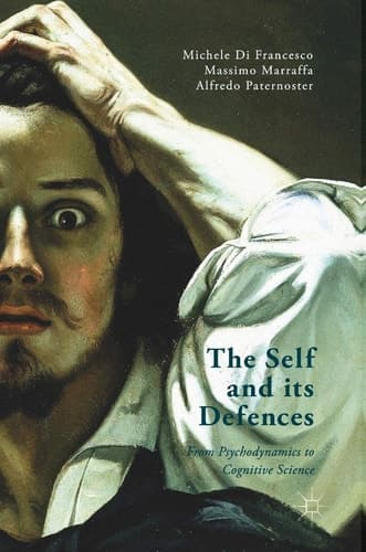The Self and its Defenses From Psychodynamics to Cognitive Science