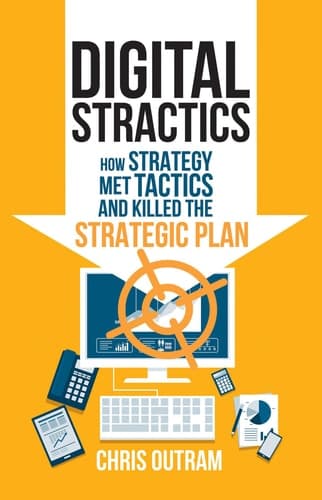 Digital Stractics How Strategy Met Tactics and Killed the Strategic Plan