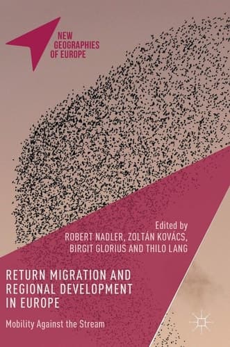Return Migration and Regional Development in Europe Mobility Against the Stream