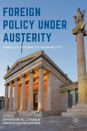 Foreign Policy Under Austerity Greece's Return to Normality?