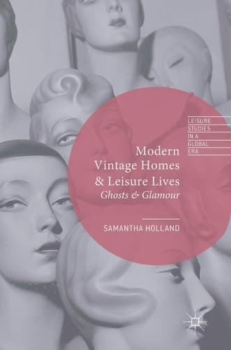 Modern Vintage Homes & Leisure Lives Ghosts & Glamour